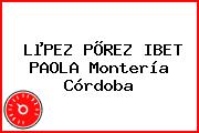 LµPEZ PÕREZ IBET PAOLA Montería Córdoba