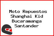 Moto Repuestos Shanghai Kid Bucaramanga Santander