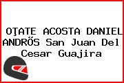 OÞATE ACOSTA DANIEL ANDRÕS San Juan Del Cesar Guajira