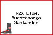 R2X LTDA. Bucaramanga Santander