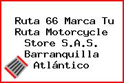 Ruta 66 Marca Tu Ruta Motorcycle Store S.A.S. Barranquilla Atlántico