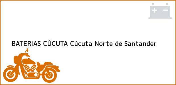Teléfono, Dirección y otros datos de contacto para BATERIAS CÚCUTA, Cúcuta, Norte de Santander, Colombia