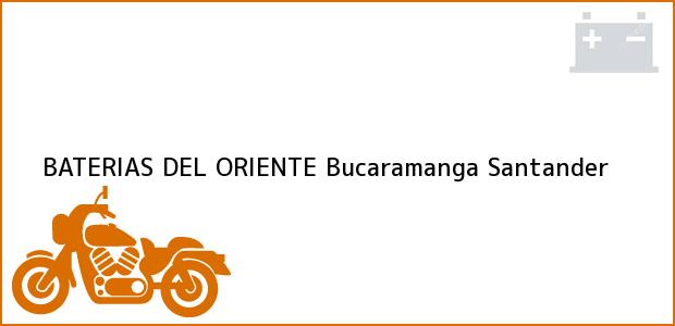 Teléfono, Dirección y otros datos de contacto para BATERIAS DEL ORIENTE, Bucaramanga, Santander, Colombia