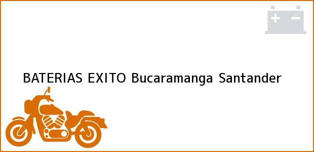 Teléfono, Dirección y otros datos de contacto para BATERIAS EXITO, Bucaramanga, Santander, Colombia