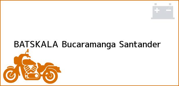 Teléfono, Dirección y otros datos de contacto para BATSKALA, Bucaramanga, Santander, Colombia