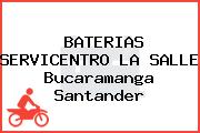 BATERIAS SERVICENTRO LA SALLE Bucaramanga Santander