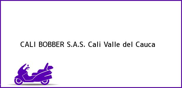 Teléfono, Dirección y otros datos de contacto para CALI BOBBER S.A.S., Cali, Valle del Cauca, Colombia