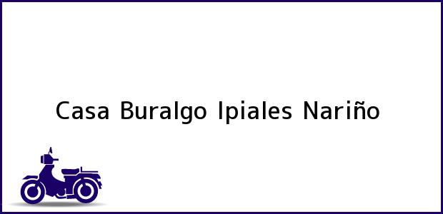 Teléfono, Dirección y otros datos de contacto para Casa Buralgo, Ipiales, Nariño, Colombia