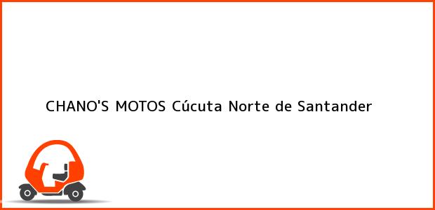 Teléfono, Dirección y otros datos de contacto para CHANO'S MOTOS, Cúcuta, Norte de Santander, Colombia