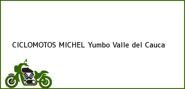 Teléfono, Dirección y otros datos de contacto para CICLOMOTOS MICHEL, Yumbo, Valle del Cauca, Colombia