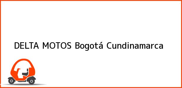 Teléfono, Dirección y otros datos de contacto para DELTA MOTOS, Bogotá, Cundinamarca, Colombia