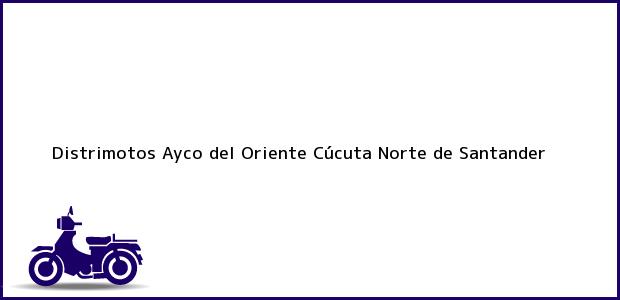 Teléfono, Dirección y otros datos de contacto para Distrimotos Ayco del Oriente, Cúcuta, Norte de Santander, Colombia