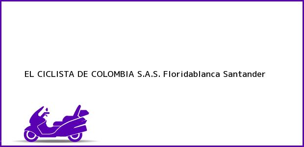 Teléfono, Dirección y otros datos de contacto para EL CICLISTA DE COLOMBIA S.A.S., Floridablanca, Santander, Colombia