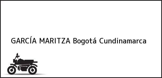 Teléfono, Dirección y otros datos de contacto para GARCÍA MARITZA, Bogotá, Cundinamarca, Colombia