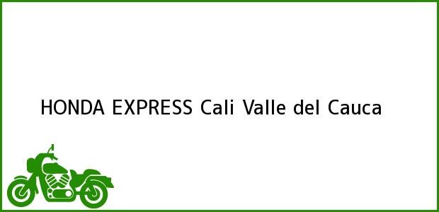 Teléfono, Dirección y otros datos de contacto para HONDA EXPRESS, Cali, Valle del Cauca, Colombia