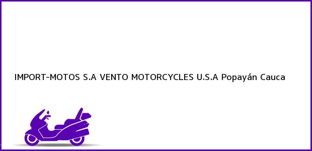Teléfono, Dirección y otros datos de contacto para IMPORT-MOTOS S.A VENTO MOTORCYCLES U.S.A, Popayán, Cauca, Colombia