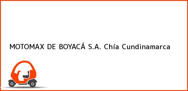 Teléfono, Dirección y otros datos de contacto para MOTOMAX DE BOYACÁ S.A., Chía, Cundinamarca, Colombia