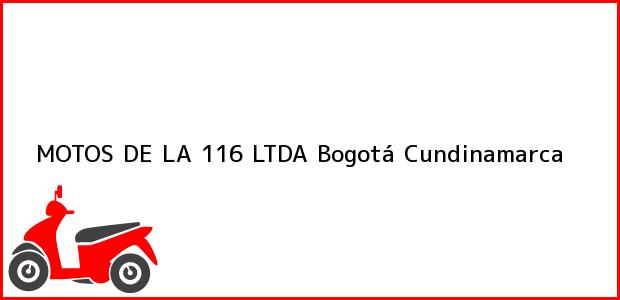 Teléfono, Dirección y otros datos de contacto para MOTOS DE LA 116 LTDA, Bogotá, Cundinamarca, Colombia