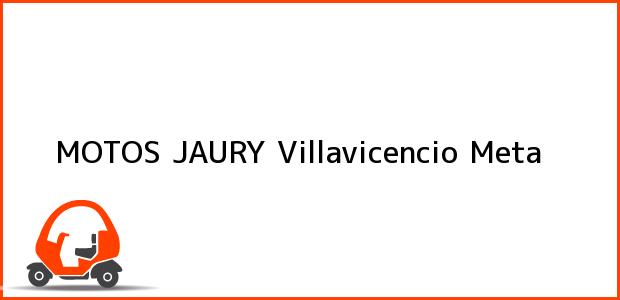 Teléfono, Dirección y otros datos de contacto para MOTOS JAURY, Villavicencio, Meta, Colombia