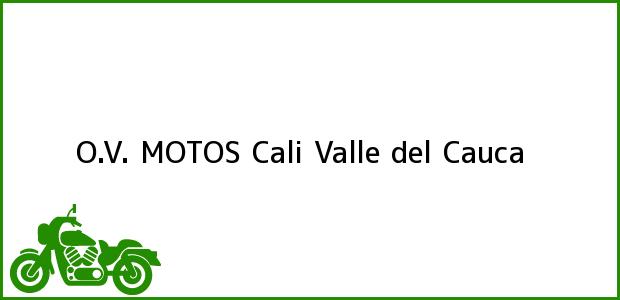 Teléfono, Dirección y otros datos de contacto para O.V. MOTOS, Cali, Valle del Cauca, Colombia