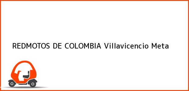 Teléfono, Dirección y otros datos de contacto para REDMOTOS DE COLOMBIA, Villavicencio, Meta, Colombia