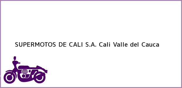 Teléfono, Dirección y otros datos de contacto para SUPERMOTOS DE CALI S.A., Cali, Valle del Cauca, Colombia