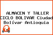 ALMACEN Y TALLER CICLO BOLIVAR Ciudad Bolívar Antioquia
