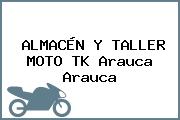 ALMACÉN Y TALLER MOTO TK Arauca Arauca