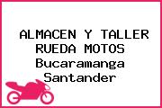 ALMACEN Y TALLER RUEDA MOTOS Bucaramanga Santander