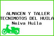 ALMACEN Y TALLER TECNIMOTOS DEL HUILA Neiva Huila