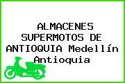 ALMACENES SUPERMOTOS DE ANTIOQUIA Medellín Antioquia
