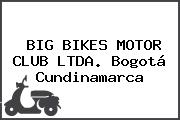 BIG BIKES MOTOR CLUB LTDA. Bogotá Cundinamarca