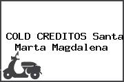 COLD CREDITOS Santa Marta Magdalena