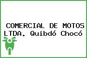 COMERCIAL DE MOTOS LTDA. Quibdó Chocó