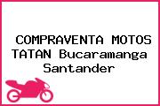 COMPRAVENTA MOTOS TATAN Bucaramanga Santander