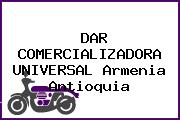 DAR COMERCIALIZADORA UNIVERSAL Armenia Antioquia