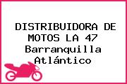 DISTRIBUIDORA DE MOTOS LA 47 Barranquilla Atlántico