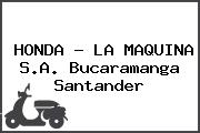 HONDA - LA MAQUINA S.A. Bucaramanga Santander