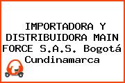 IMPORTADORA Y DISTRIBUIDORA MAIN FORCE S.A.S. Bogotá Cundinamarca
