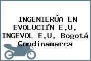 INGENIERÚA EN EVOLUCIµN E.U. INGEVOL E.U. Bogotá Cundinamarca