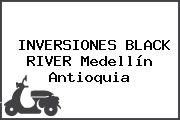 INVERSIONES BLACK RIVER Medellín Antioquia
