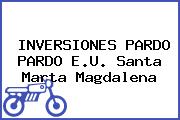 INVERSIONES PARDO PARDO E.U. Santa Marta Magdalena