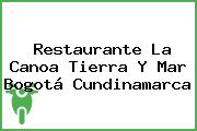 Restaurante La Canoa Tierra Y Mar Bogotá Cundinamarca