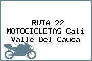 RUTA 22 MOTOCICLETAS Cali Valle Del Cauca