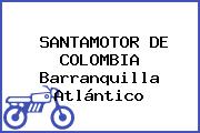 SANTAMOTOR DE COLOMBIA Barranquilla Atlántico