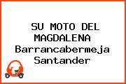 SU MOTO DEL MAGDALENA Barrancabermeja Santander