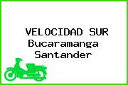 VELOCIDAD SUR Bucaramanga Santander