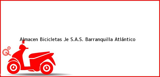 Teléfono, Dirección y otros datos de contacto para Almacen Bicicletas Je S.A.S., Barranquilla, Atlántico, Colombia