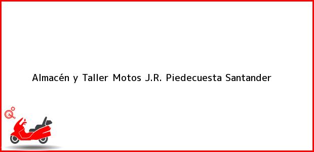 Teléfono, Dirección y otros datos de contacto para Almacén y Taller Motos J.R., Piedecuesta, Santander, Colombia