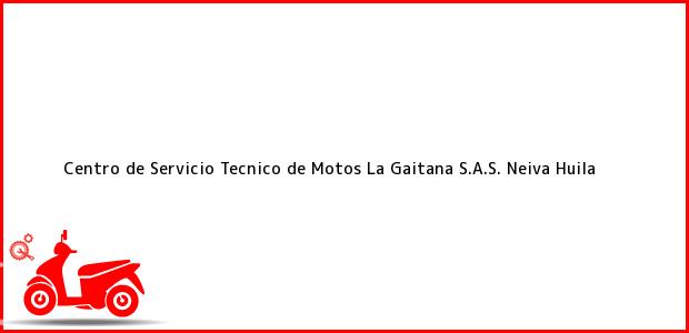 Teléfono, Dirección y otros datos de contacto para Centro de Servicio Tecnico de Motos La Gaitana S.A.S., Neiva, Huila, Colombia